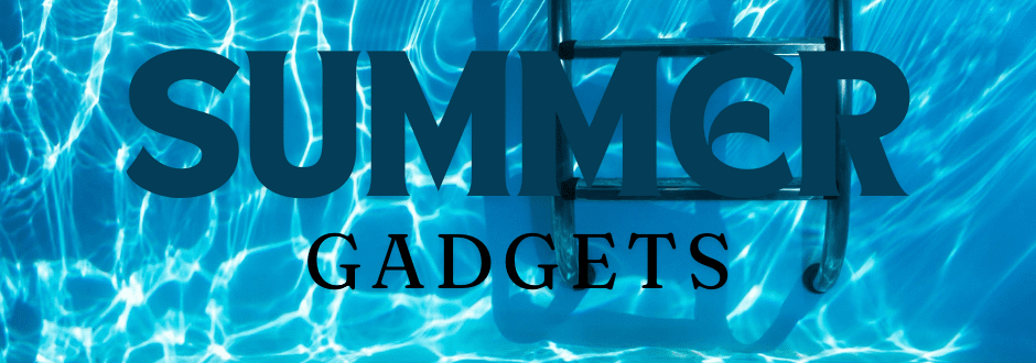 Gear Up for Summer Fun: Top 5 Gadgets
