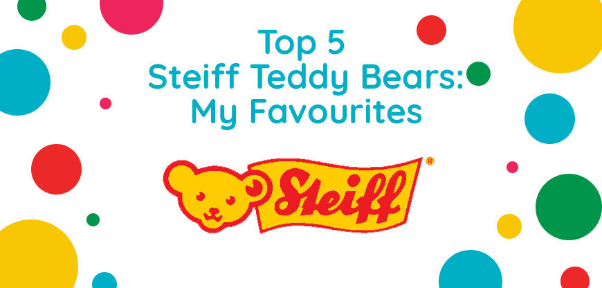 Top 5 Steiff Teddy Bears - My Favourites