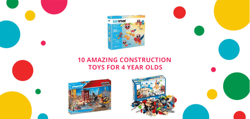 10 Amazing Construction Toys for 4 Year Olds