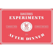 Dangerous Experiments for After Dinner