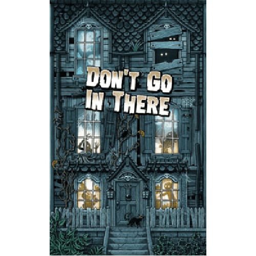 Don't Go In There