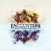 Encounters: Shattered Wastes