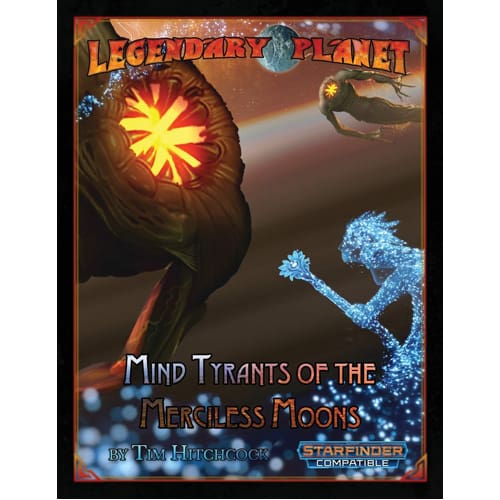 Legendary Planet: Mind Tyrants of the Merciless Moons (Starfinder)