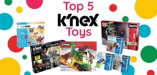 Top 5 K'nex Toys