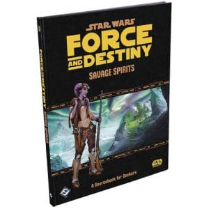 Star Wars Force and Destiny RPG: Savage Spirits (Edge Studio Edition)