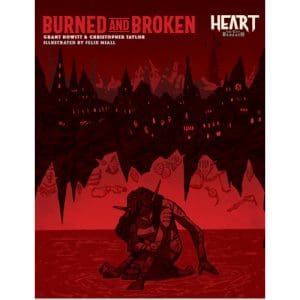 Heart: The City Beneath RPG - Burned and Broken