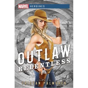 Outlaw: Relentless: Marvel Heroines