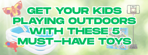 Get Your Kids Playing Outdoors With These 5 Must-Have Toys